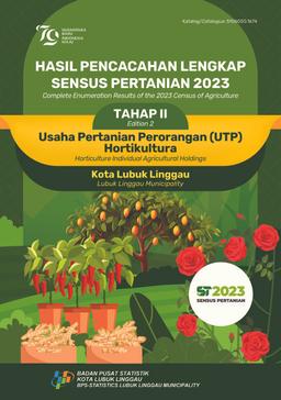 Complete Enumeration Results Of The 2023 Census Of Agriculture - Edition 2 Horticulture Individual Agricultural Holdings Lubuk Linggau Municipality