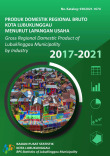 Produk Domestik Regional Bruto Kota Lubuklinggau Menurut Lapangan Usaha 2017-2021
