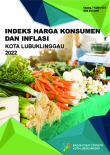 Indeks Harga Konsumen dan Inflasi Kota Lubuk Linggau 2022